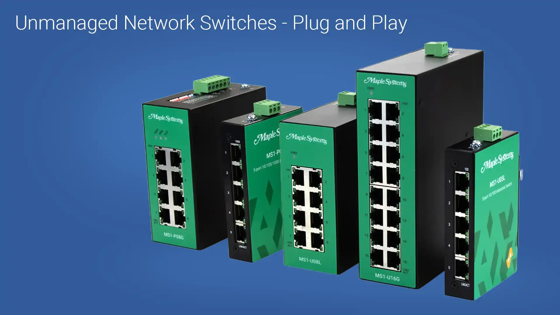 Maple Systems - Unmanaged Switches - Plug and Play