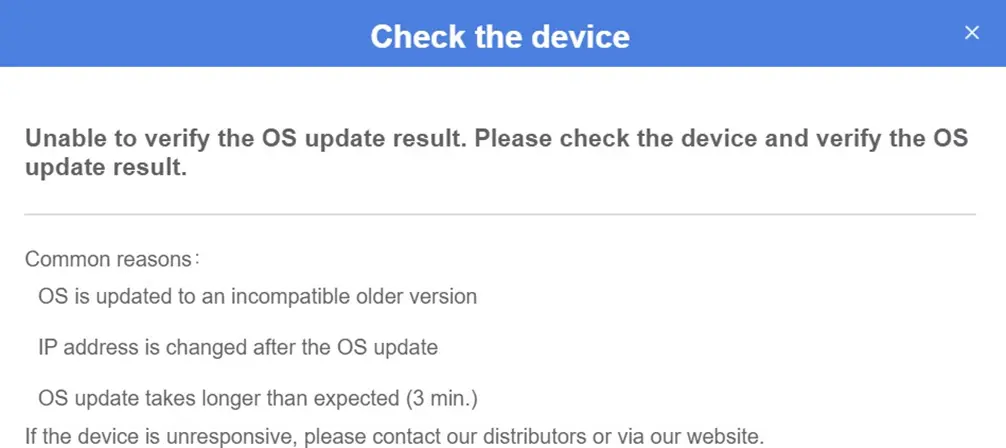 Image of OS Update process Error.  This window can show up if the OS version is incompatible, if the IP address has hanged, or if the update process takes longer than expected - generally 3 minutes.