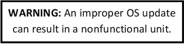 Image of a warning message instructing you that an improper OS update can result in a nonfunctional unit.