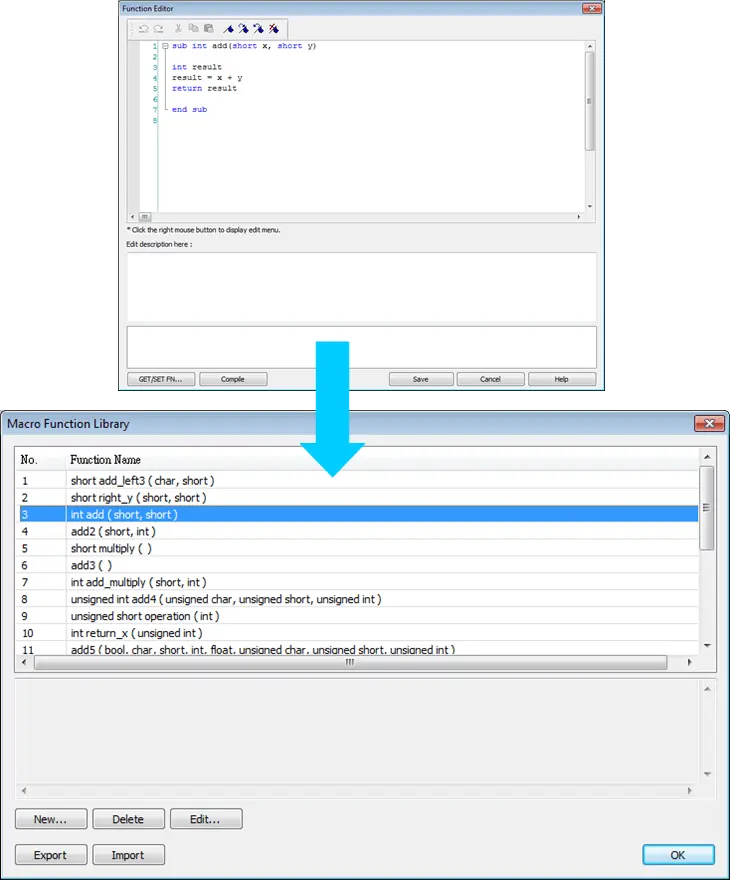 Macro Function Library You can select a pre-built function or create your own function and add it to the function library for quicker future reference.
