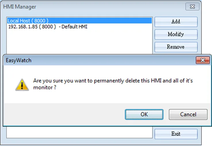 HMI deletion confirmation EasyWatch HMI Manager deletion confirmation window. Select OK if you want to delete the HMI and all its contents from monitoring. You will need to re-add the HMI if you wish to monitor it again.