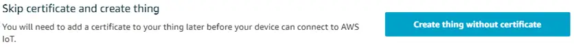 Create thing without certificate Skip Certificate and Create Thing page