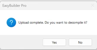 Upload Successful, Decompile prompt window. To view a project in EasyBuilder Pro, it must be decompiled.