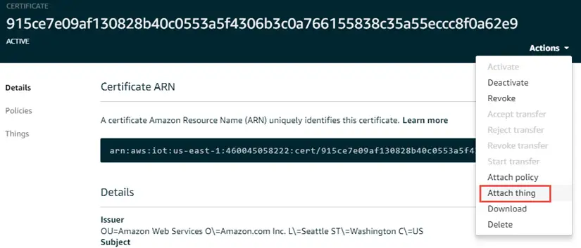 attach thing option Actions menu, 'Attach Thing' option. This attaches the certificate to the thing you will choose in the next step.