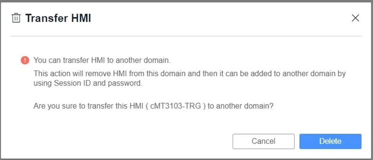 Click Transfer to remove an HMI from the domain Click the Transfer button on the General tab to remove the HMI from the domain. Once it is removed from the domain, it can be added to another domain with a new Session ID and Password. Click Delete to complete the action.