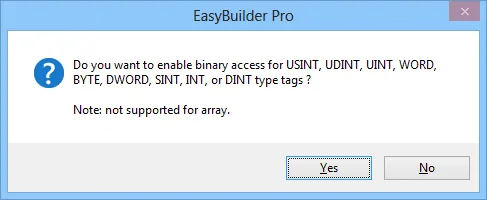 EBPro (EasyBuilder Pro) dialog asking whether to enable binary access for USINT, UDINT, UINT, WORD, BYTE, DWORD, SINT, INT, or DINT type tags, with Yes and No buttons.