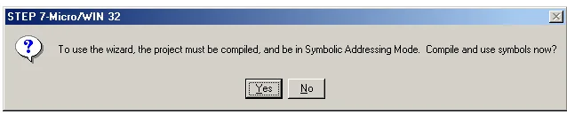 Micro/WIN Compile Symbolic Addressing Prompt STEP 7-Micro/WIN dialog asking whether to compile the project and use Symbolic Addressing Mode now, with Yes and No buttons.