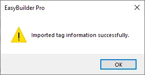 EBPro Tag Info Imported Successfully EasyBuilder Pro dialog confirming Imported tag information successfully with an OK button.