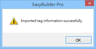 EasyBuilder Pro Import Tag Success EasyBuilder Pro confirmation dialog displaying the message Imported tag information successfully.