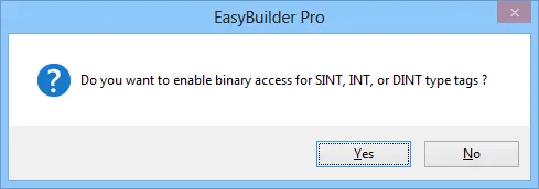 EBPro Binary Access Prompt EasyBuilderPro dialog asking whether to enable binary access for SINT, INT, or DINT type tags with Yes and No buttons.