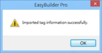 EasyBuilder Pro dialog confirming Imported tag information successfully with an OK button.