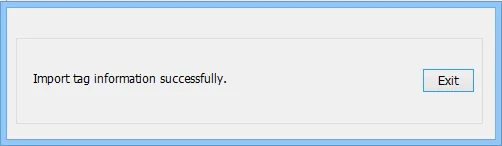 Confirmation dialog stating Import tag information successfully with an Exit button.