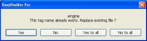 EasyBuilder Pro confirmation dialog asking whether to replace existing tag .engine with Yes, No, Yes to all, and No to all options.